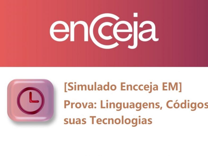 Simulado Encceja - prova de Linguagens, códigos e suas tecnologias (Ensino médio)