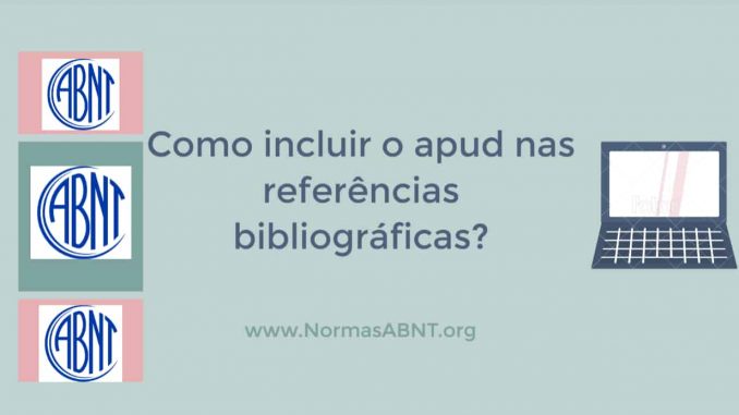 Como incluir o apud nas referências bibliográficas?