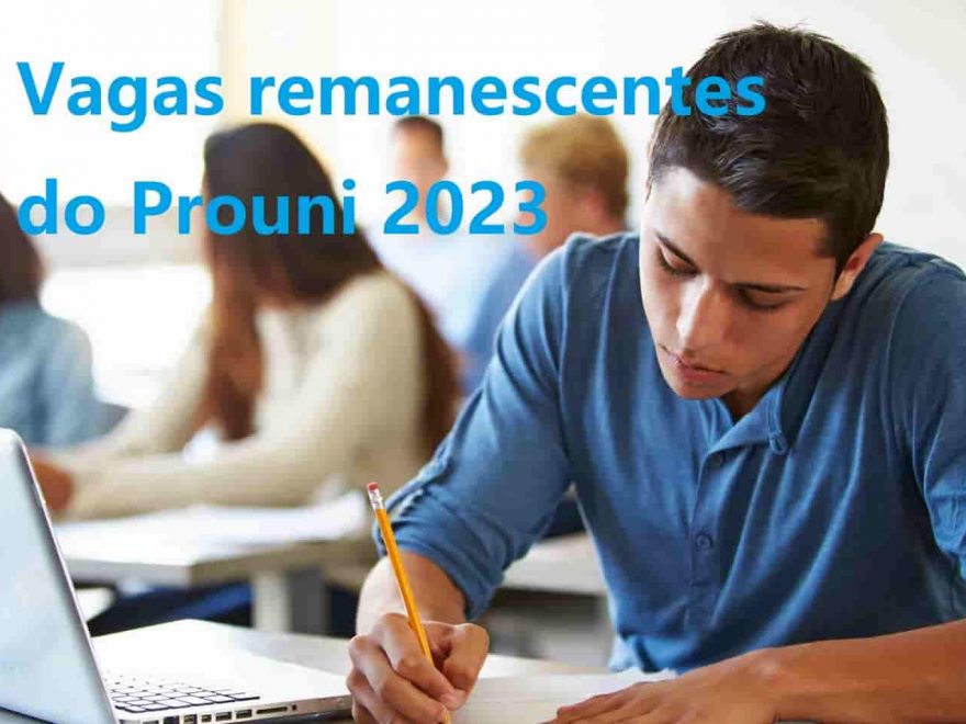 O que são vagas remanescentes do Prouni 2023? Requisitos e inscrições