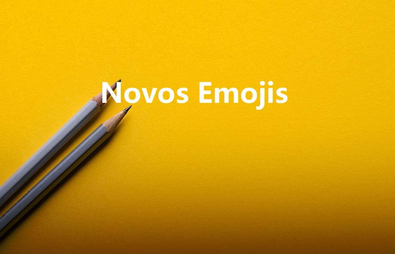 Novos Emojis versão 14.0 a 15.0